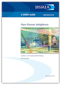 Floor Plenum Airtightness – Guidance and Testing Methodology (superseded) (BG 65/2016