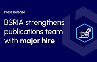 Press Release: BSRIA strengthens publications team with major hire