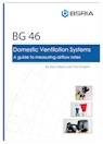 Domestic Ventilation Systems - a guide to measuring airflow rates (BG 46/2022)